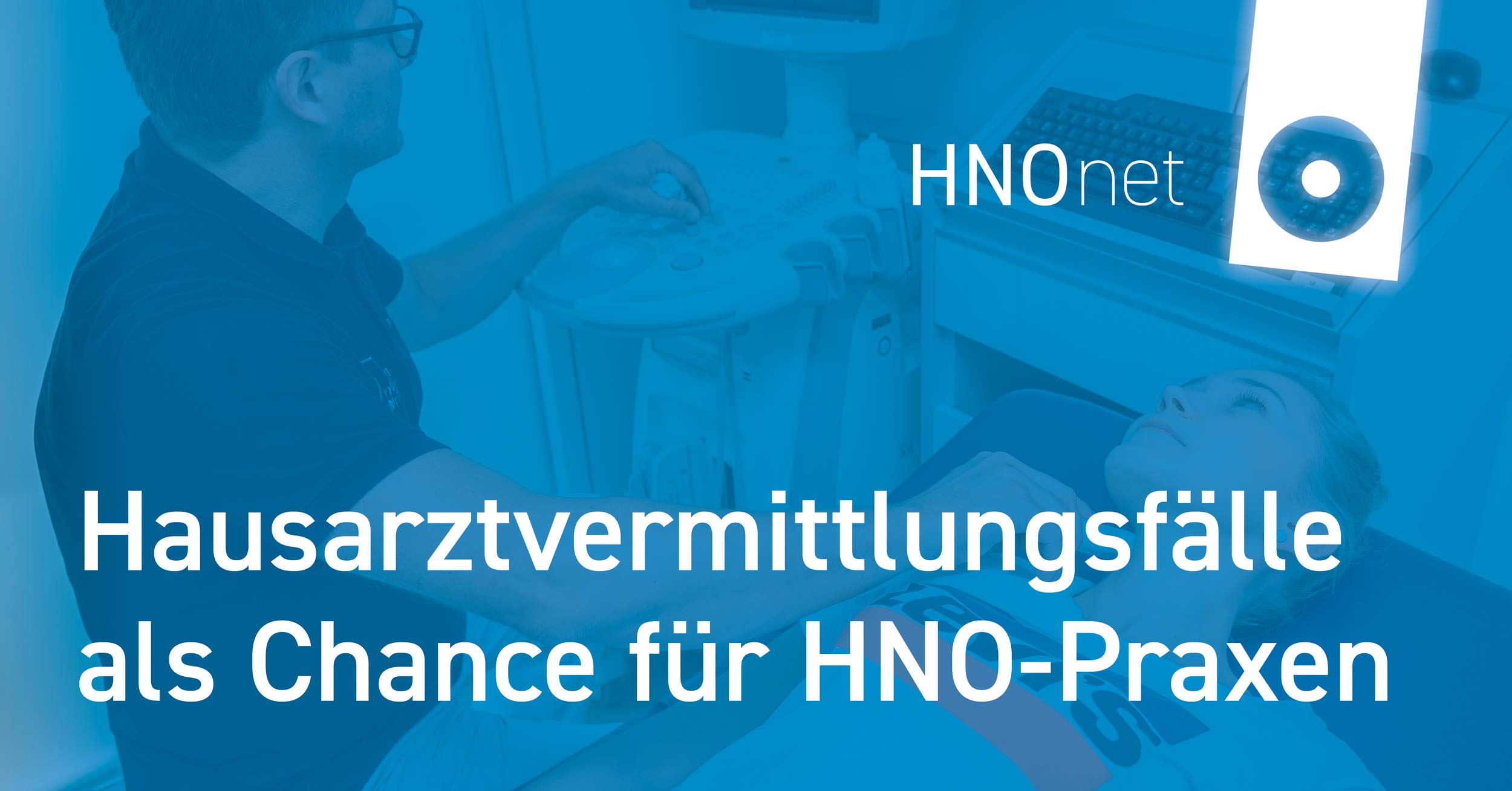 Teaser Hausarztvermittlungsfaelle HNO Praxen